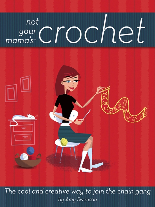 Title details for Not Your Mama's Crochet by Amy Swenson - Available